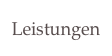 Leistungen